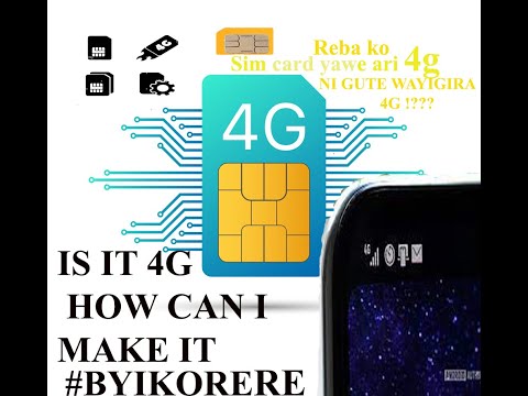 WAKWIKORERA SIM CARD YA 4G // wahindura simcard ukoresha ikaba 4G / HOW TO MAKE IT 4G? Byoroshye
