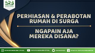 Perhiasan & Perabotan Rumah Di Surga - Ustadz Dr. Syafiq Riza Basalamah, M.A.