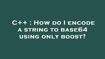 C++ : How do I encode a string to base64 using only boost?