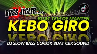 DJ KEBO GIRO || SLOW BASS || COCOK BUAT CEKSOUND|| IRSYAD DISCJOCKEY