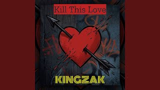 Kill This Love - KINGZAK