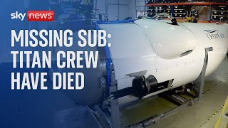 Missing sub: Five men aboard missing Titan sub have died