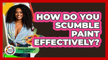 How Do You Scumble Paint Effectively? - Drawing and Painting Academy