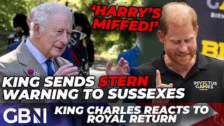 King Charles 'puts Prince Harry and Meghan IN THEIR PLACE' with STERN warning after royal return
