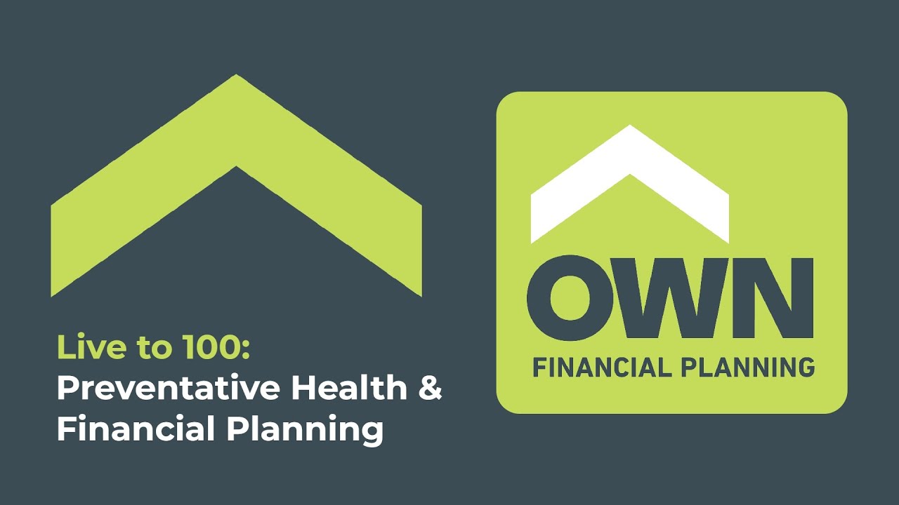 Live to 100 - Preventative Health & Financial Planning