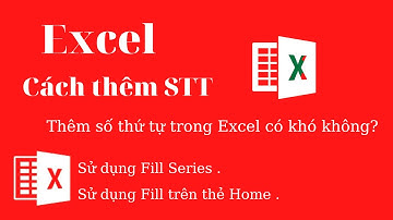 Thêm số thứ tự trong Excel  . Sử dụng Fill Series trong Excel .