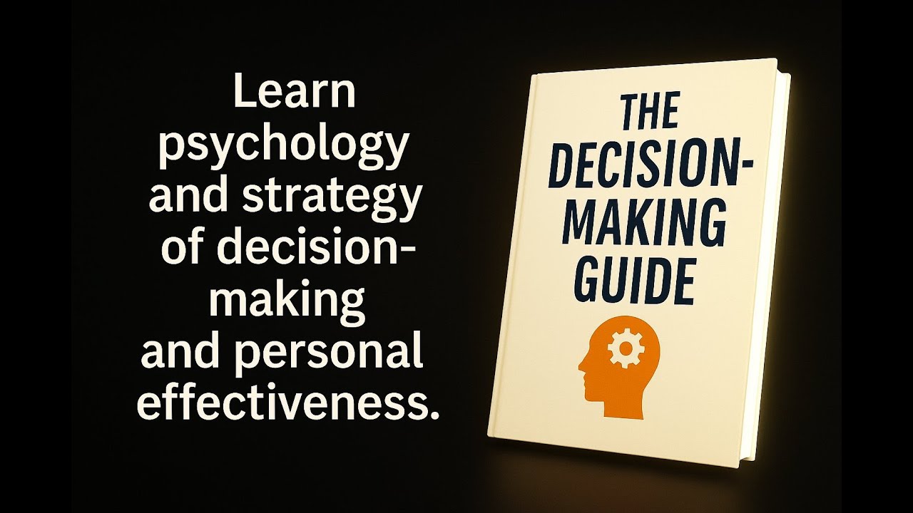 How to Make Better Decisions | The Decision-Making Guide Explained ...
