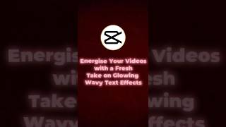 Energise your videos with a fresh take on glowing wavy text effects | #capcuttutorial | #shorts