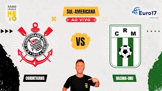 Corinthians x Racing (URU) | AO VIVO | Copa Sul-Americana 2024 | Rádio Craque Neto