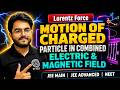 5. Motion of Charged Particle in combined Electric + Magnetic Field | Velocity Selector | JEE + NEET