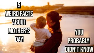 5 Weird Facts about Mother's Day. Why the Mother of Mother's Day Hated Mother's Day?