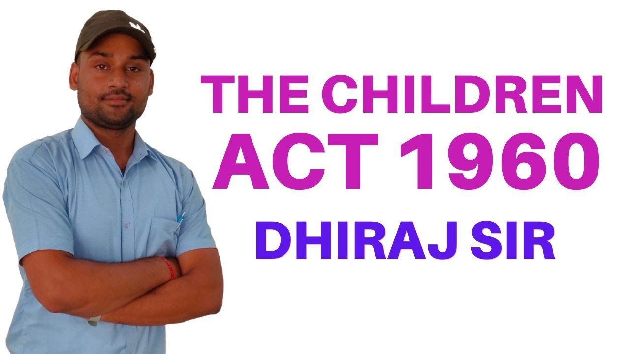 The Children Act 1960 II B Sc Nursing 3rd  II Child Health Nursing II Dheraj Sir II