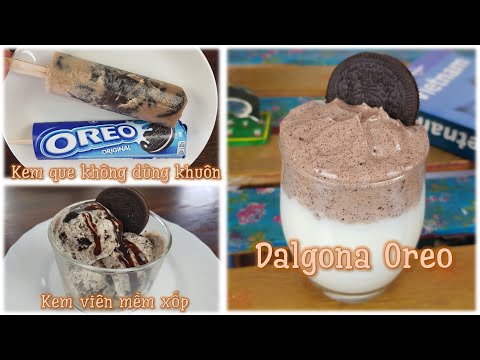 3 công thức với Oreo: Oreo bọt biển, kem que không cần khuôn và kem Oreo không cần máy làm kem