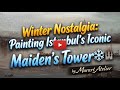Winter Nostalgia: Painting Istanbul’s Iconic Maiden’s Tower ❄️🏰
