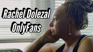 Rachel Dolezal OnlyFans
