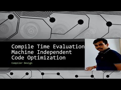 Compiler Design 5.10- Compile Time Evaluation in Machine Independent Code Optimization