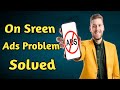 On Screen Ads problem ||বিরক্তিকর এ্যাড আসা বন্ধ করুন||