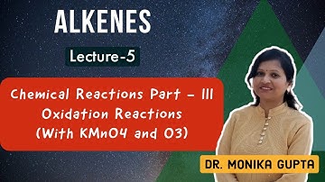 Alkenes 05: Chemical Reactions  Part III By Dr. Monika Gupta