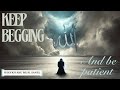 Keep Begging Allah Be Patient Shaykh Abu Bilal Sanel