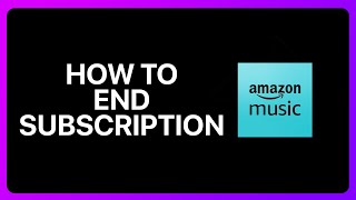 How To End Amazon Music Subscription Tutorial