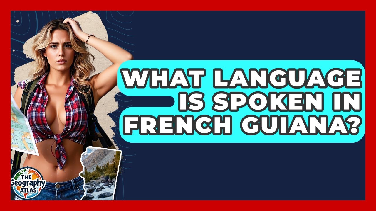 What Language Is Spoken In French Guiana? - The Geography Atlas
