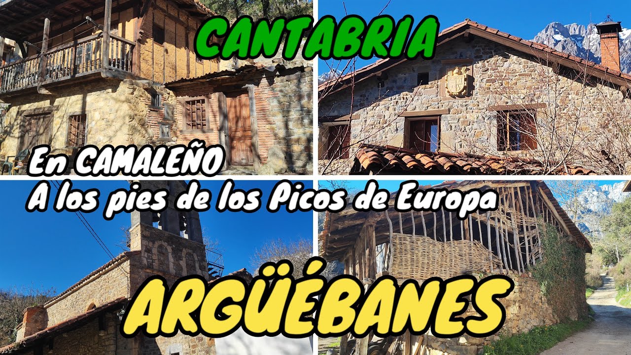 ARGÜÉBANES. A los pies de los Picos de Europa. CAMALEÑO. Liébana. CANTABRIA.