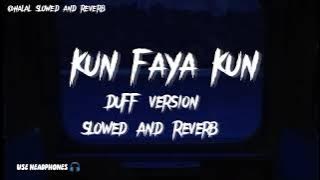 Kun Faya Kun - Slowed And Reverb - Aqib Farid - Duff Version  - Use Headphones 🎧 - Feel This Peace