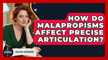 How Do Malapropisms Affect Precise Articulation? - The Daily Definition