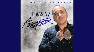 Te Vas a Arrepentir - El Mago Y La Nueva