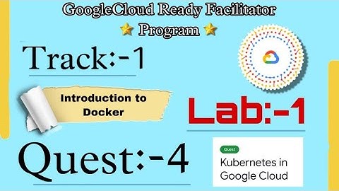 Lab=1 Introduction to Docker (Quest:4) (GSP055)