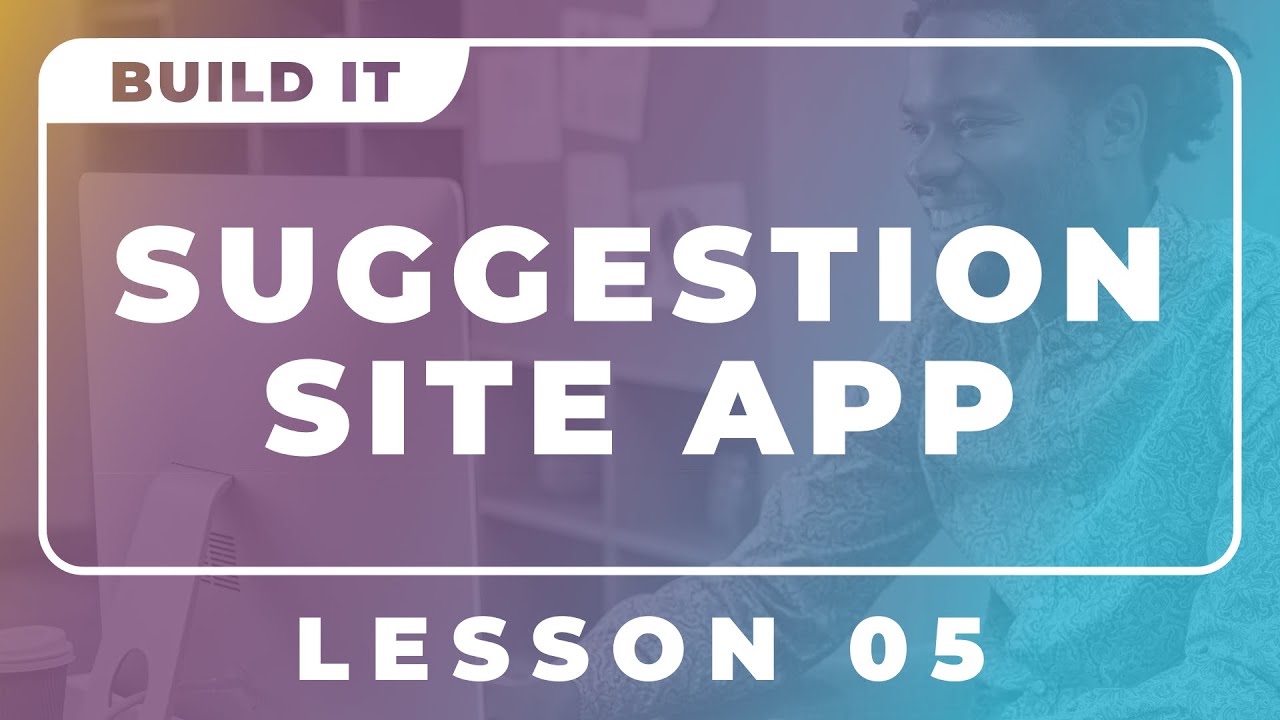 Building a Suggestion Site App Lesson 5 YouTube