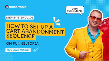How to Set Up a Cart Abandonment Sequence on Funneltopia: Step-by-Step Guide