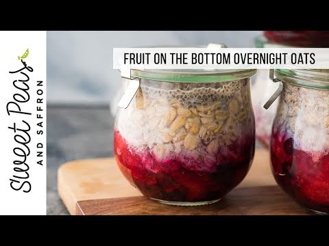 Fruit On The Bottom Overnight Oats - Sweet Peas and Saffron