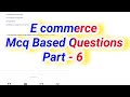 E Commerce MCQ based questions part 6