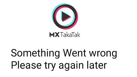 How to Fix Mx Taka Tak Something Went wrong Please try again later