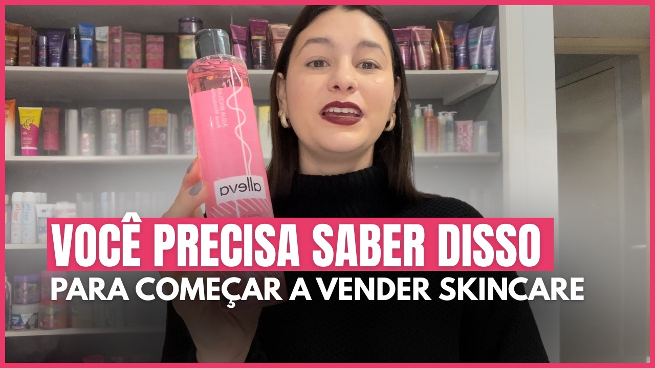 COMO COMEÇAR A VENDER PRODUTOS DE SKINCARE