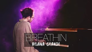 BREATHIN - Ariana Grande (Piano Cover) | Costantino Carrara