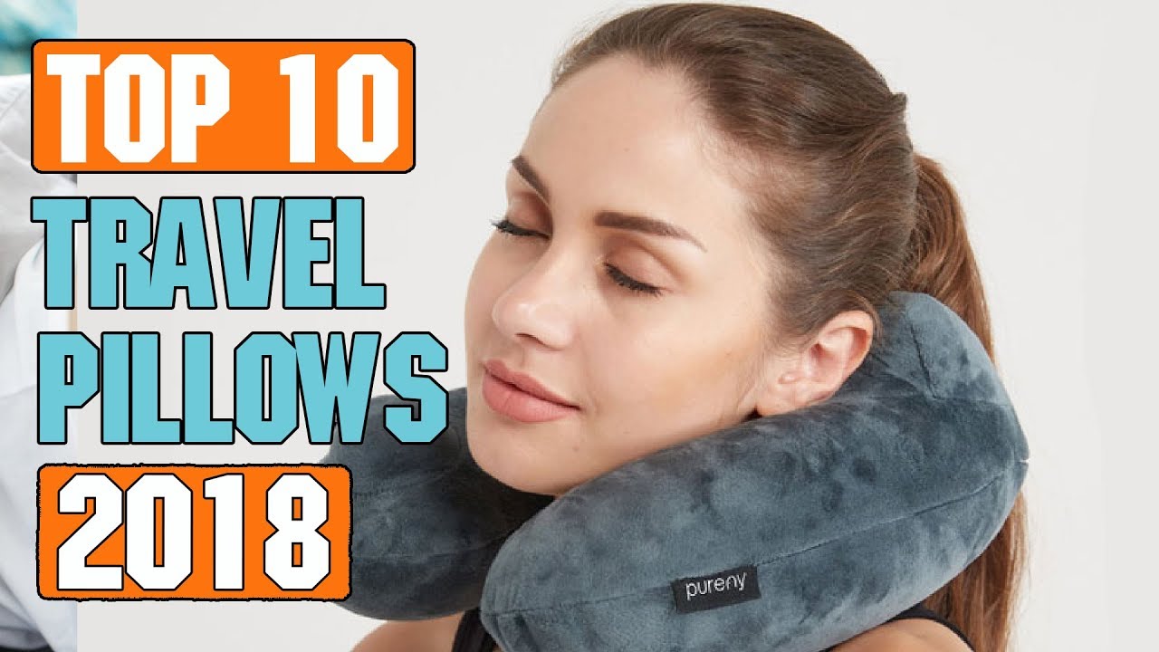 Top 10 Best Travel Pillow You Can Buy in 2018 YouTube