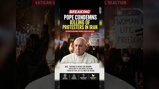 BREAKING: Pope Condemns Iran Protest Killings | Global Reaction &amp; Vatican Statement Explained