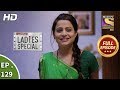 Ladies Special - Ep 129 - Full Episode - 24th May, 2019