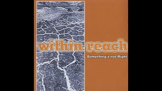 WITHIN REACH: Something&#39;s Not Right ‎ (1996) - FULL ALBUM