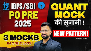 IBPS PO/SBI PO Pre 2025 | 3 Quant Mocks in 1 Class | New Pattern Based | Sumit Sir