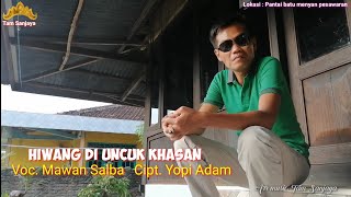 Lagu Lampung Terbaru - HIWANG DI UNCUK KHASAN - Mawan Salba - Cipt. Yopi Adam (Video Clip Original)