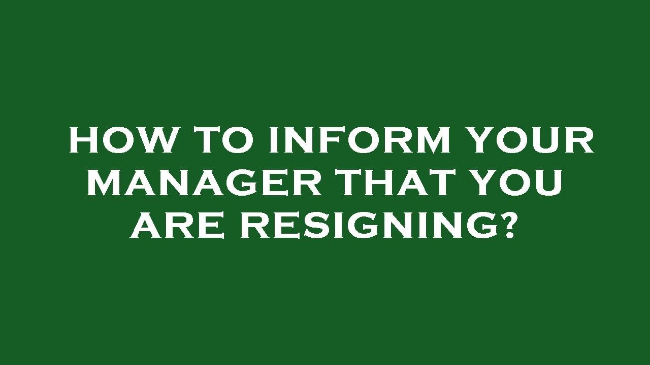 How To Inform Your Manager That You Are Resigning How to inform your manager that you are resigning? - YouTube
