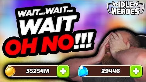 Idle Heroes - Wait...Wait...WAIT...OH NO!!!