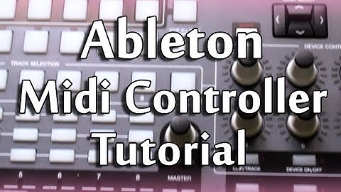 Ableton Live 9 Tutorial PART 6 : Midi Controllers