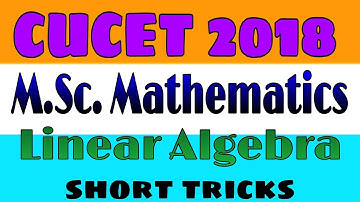 CUCET M.Sc. Mathematics 2018 || Linear Algebra || complete solution ||
