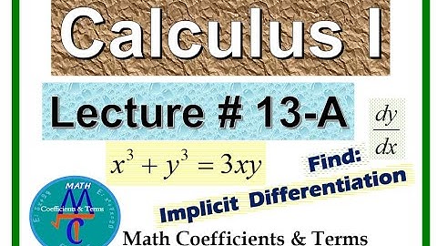 Calculus - 1,  Lecture # 13-A  (Implicit Differentiations and Related Rates)