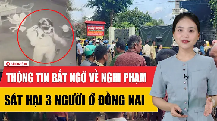 Thông tin bất ngờ về nghi phạm sát hại 3 người ở Đồng Nai