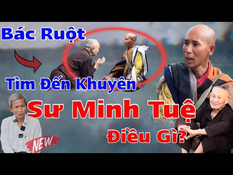 🔴Tin Mới! Bất Ngờ Bác Ruột Tìm Đến Khuyên Sư Minh Tuệ 1Câu, Sư Đã Nói Điều Gì?